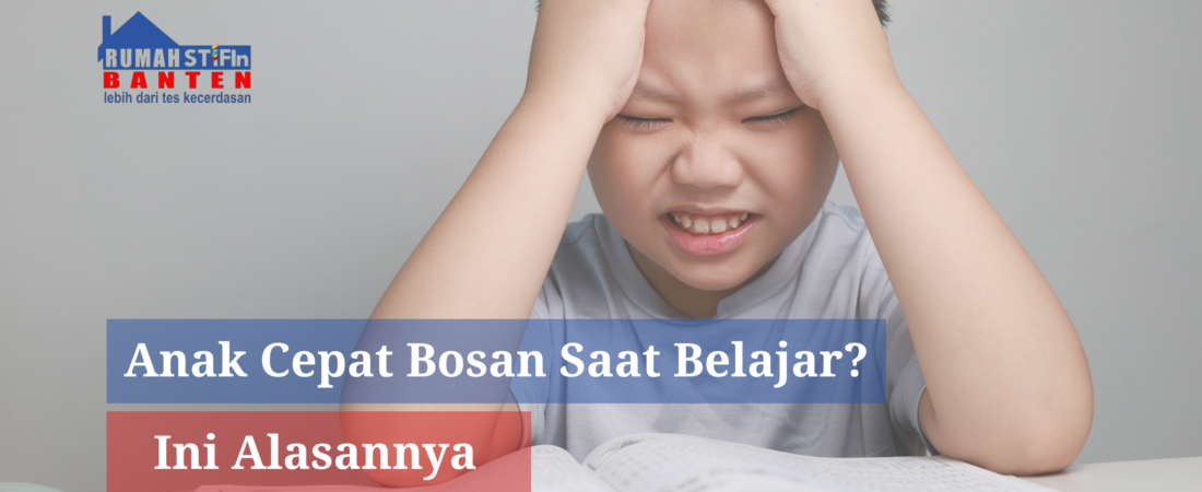 Anak Cepat Bosan Saat Belajar? Ini Alasannya